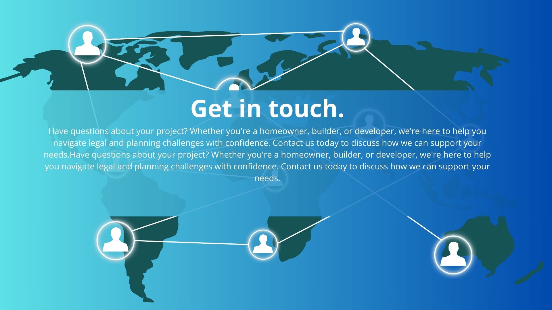 World map graphic with user icons connected by lines and the text “Get in touch” inviting project inquiries from homeowners and developers.